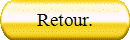 Retour.